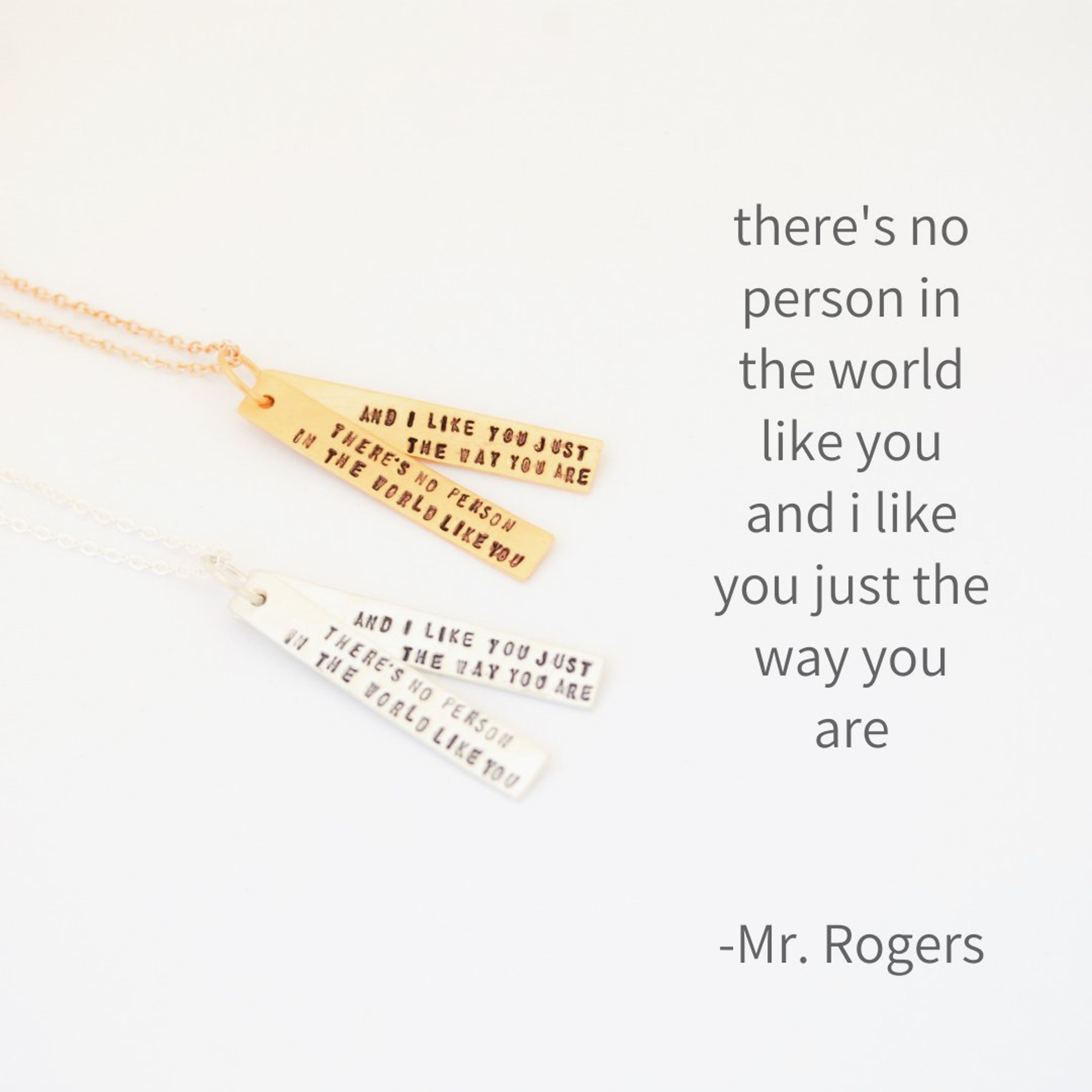 "There is no person in the world like you and I like you just the way you are" -Mister Rogers