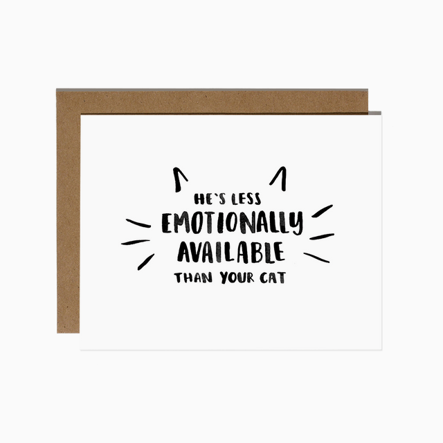 Less Emotionally Available Than Your Cat Card